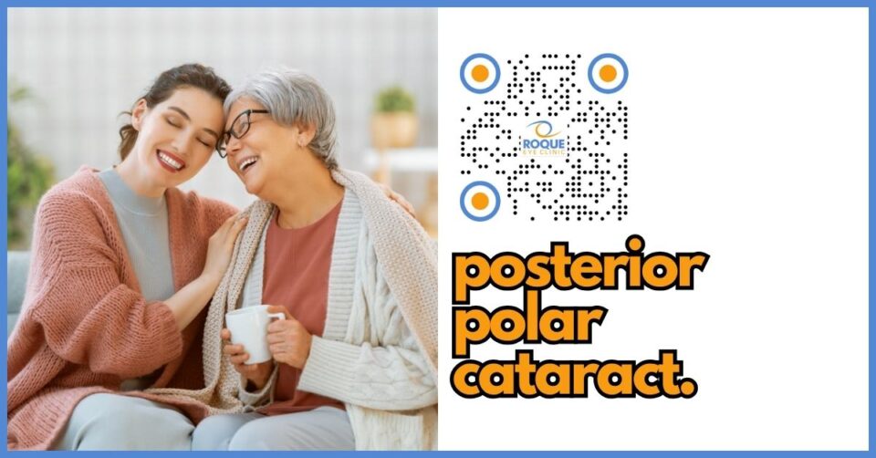 Posterior Polar Cataract: Symptoms, Treatment, and Post-Surgery Care